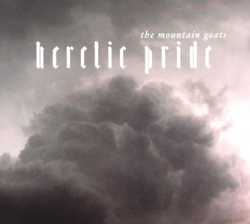 The Mountain Goats: Heretic Pride