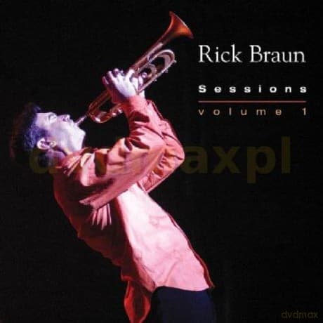 Rick Braun: Sessions Volume 1