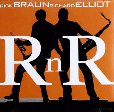 Rick Braun & Richard Elliot: Rnr