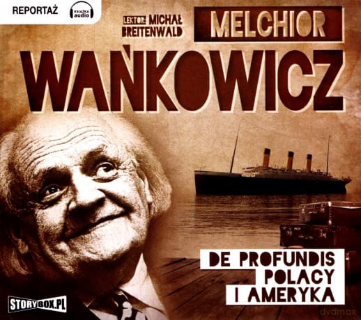 De profundis. Polacy i Ameryka - Melchior Wańkowicz