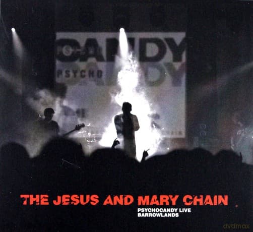 The Jesus And Mary Chain: Psychocandy Live Barrowlands