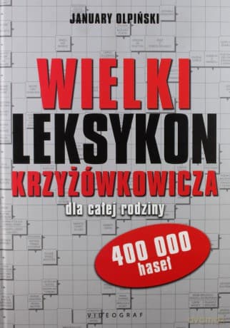 Wielki leksykon krzyżówkowicza dla całej rodziny 400 000 haseł - January Olpiński (twarda)