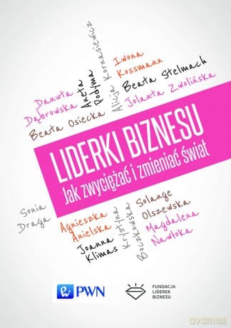 Liderki biznesu. Jak zwyciężać i zmieniać świat (twarda)