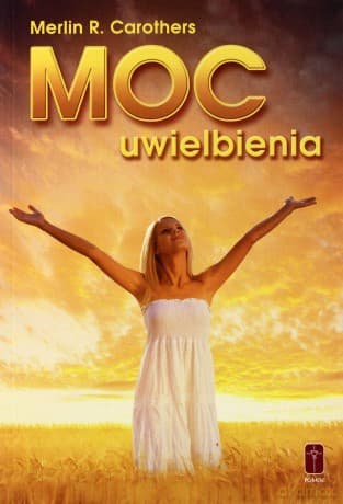 Moc uwielbienia - Merlin R. Carothers