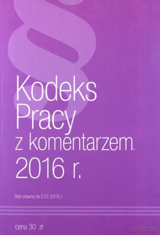 Kodeks pracy z komentarzem 2016 r.