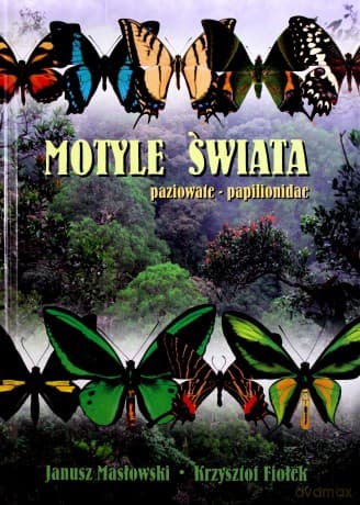 Motyle Świata. Paziowate - Papilionidae (twarda) - Janusz Masłowski, Krzysztof Fiołek