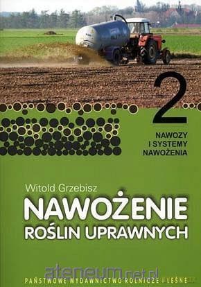 Nawożenie roślin uprawnych (Tom 2) Nawozy - Witold Grzebisz