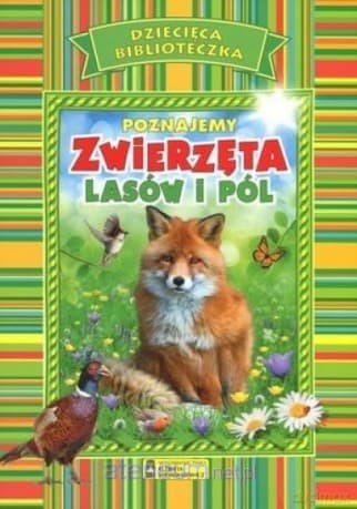 Dziecięca Biblioteka. Poznajemy zwierzęta lasów i pól