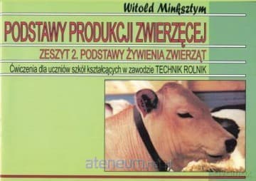 Podstawy produkcji zwierzęcej Zeszyt 2 Podstawy żywienia - Witold Minksztym