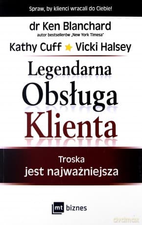 Legendarna obsługa klienta - Ken Blanchard, Vicki Halsey, Kathy Cuff