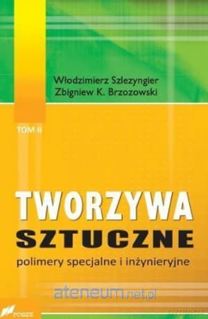 Tworzywa sztuczne (Tom 2) Polimery specjalne i inżynieryjne - Włodzimierz Szlezyngier, Zbigniew K. Brzozowski