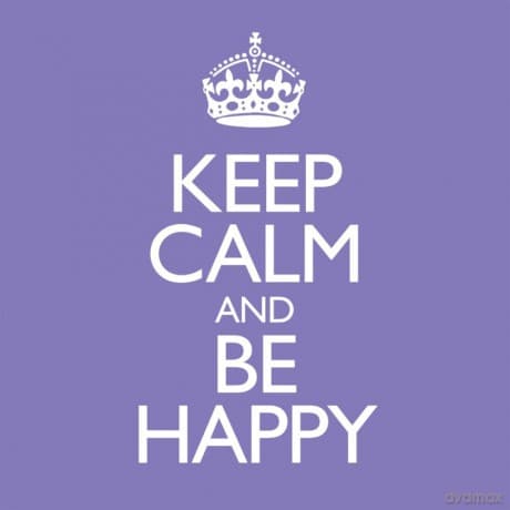 Keep Calm & Be Happy