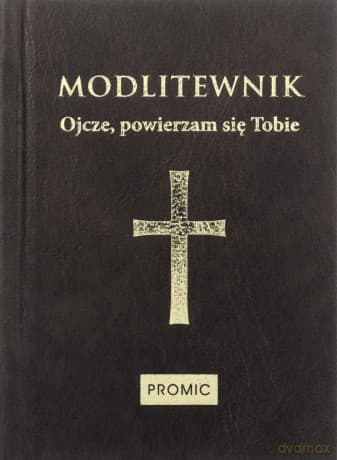 Modlitewnik. Ojcze powierzam się Tobie (twarda)