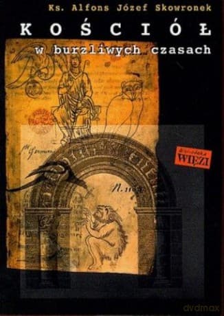 Kościół w burzliwych czasach - Ks. Alfons Józef Skowronek