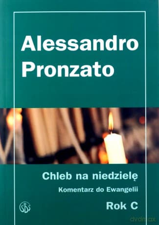 Chleb na niedzielę. Komentarz do Ewangelii na rok C - Alessandro Pronzato