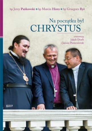 Na początku był Chrystus. Rozmawiają Jakub Drath i Janusz Poniewierski - Grzegorz Ryś, Hintz Marcin (twarda)