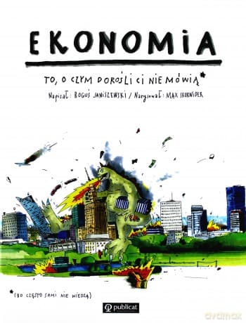 Ekonomia. To, o czym dorośli ci nie mówią - Boguś Janiszewski