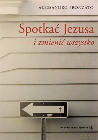 Spotkać Jezusa i zmienić wszystko - Alessandro Pronzato