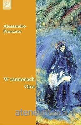 W ramionach Ojca - Alessandro Pronzato