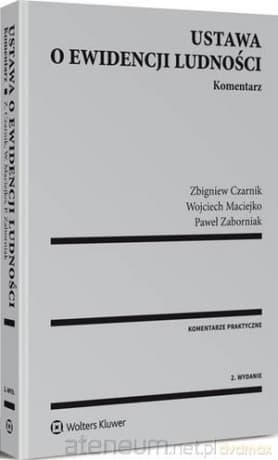 Ustawa o ewidencji ludności. Komentarz - Zbigniew Czarnik, Wojciech Maciejko, Paweł Zaborniak