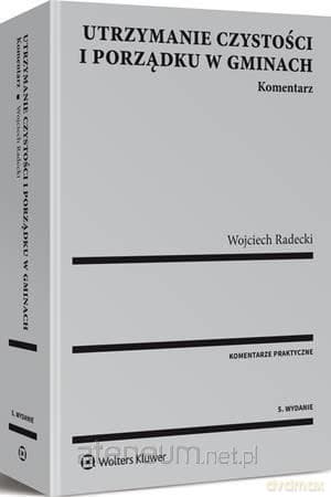 Utrzymanie czystości i porządku w gmin. Komentarz - Wojciech Radecki
