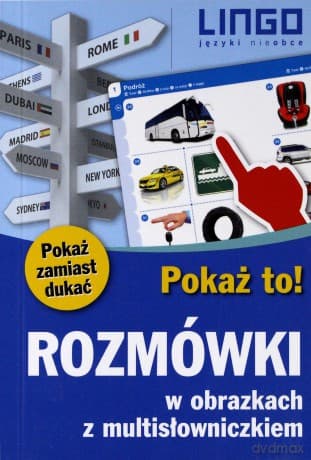 Rozmówki w obrazkach z multisłowniczkiem. Pokaż to! Mów śmiało! - Opracowanie zbiorowe