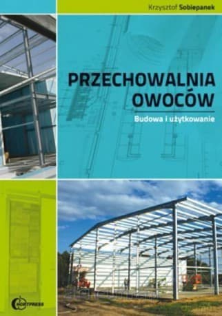 Przechowalnia owoców. Budowa i użytkowanie - Krzysztof Sobiepanek