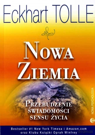 Nowa Ziemia. Przebudzenie świadomości sensu życia - Eckhart Tolle