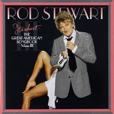 Rod Stewart: Stardust: The Great American Songbook vol. 3