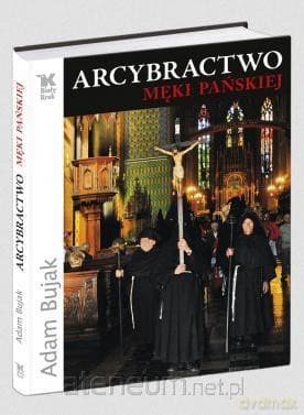 Arcybractwo Męki Pańskiej - Adam Bujak