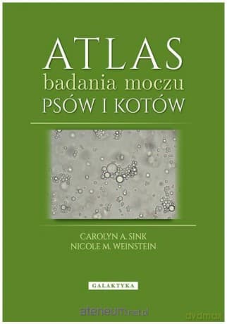 Atlas badania moczu psów i kotów - Carolyn A. Sink, Nicole M. Weinstein