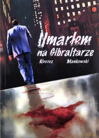 Umarłem na Gibraltarze - Kleszcz/Mańkowski