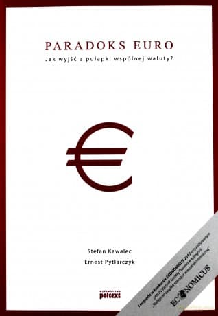 Paradoks euro. Jak wyjść z pułapki wspólnej waluty - Stefan Kawalec, Ernest Pytlarczyk