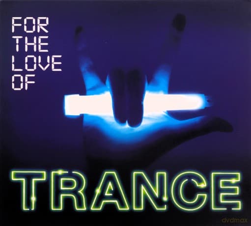 For The Love Of Trance