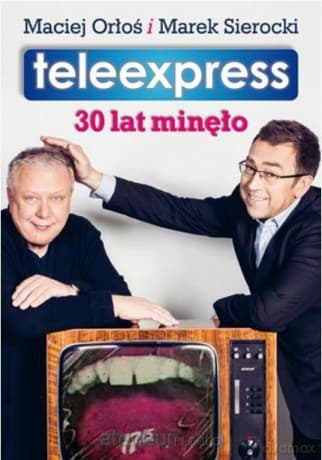Teleexpress. 30 lat minęło - Maciej Orłoś, Marek Sierocki
