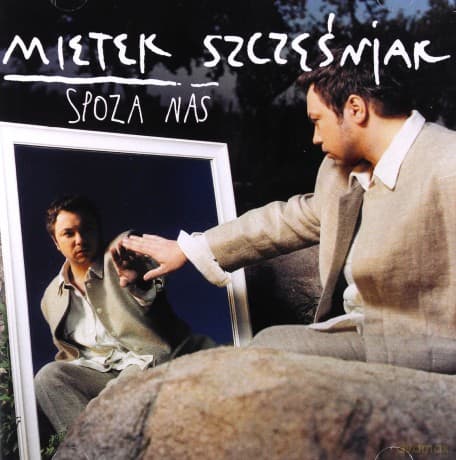 Mietek Szcześniak: Spoza Nas