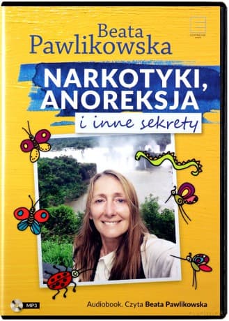 Narkotyki, anoreksja i inne sekrety - Beata Pawlikowska