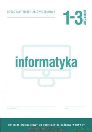 Informatyka gimnazjum 1-3 Dotacyjny materiał ćwiczenie