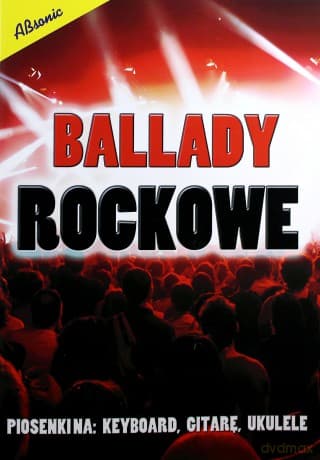 Ballady rockowe - piosenki na keyboard, gitarę, ukulele