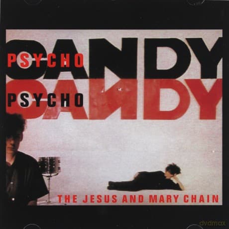 The Jesus And Mary Chain: Psychocandy