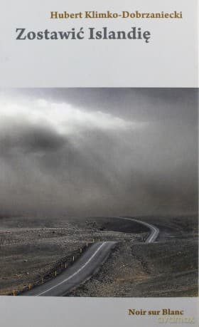 Zostawić islandię - Hubert Klimko-Dobrzaniecki