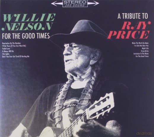 Willie Nelson: For the Good Times: A Tribute to Ray Price