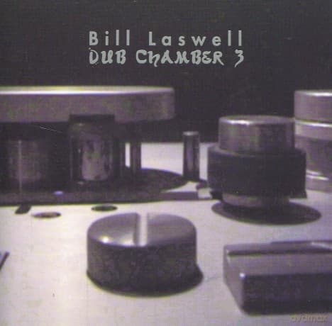 Bill Laswell: Dub Chamber 3