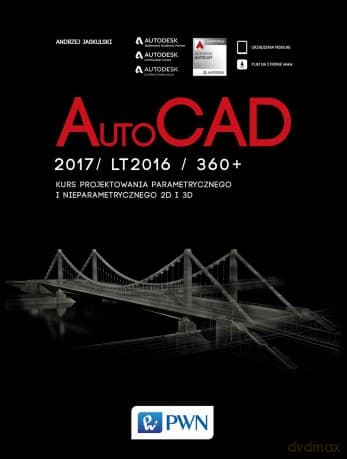 AutoCad 2017 / 360+ kurs projektowania parametrycznego i nieparametrycznego 2D i 3D - Andrzej Jaskulski
