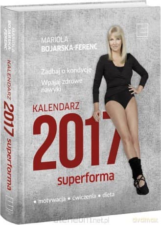 Kalendarz 2017 SuperForma - Mariola Bojarska - Ferenc