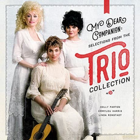 Dolly Parton & Linda Ronstadt & Emmylou Harris: My Dear Companion: Selections From The Trio Collection