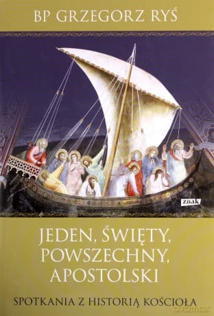 Jeden święty powszechny apostolski. Spotkania z historią kościoła - Grzegorz Ryś (twarda)