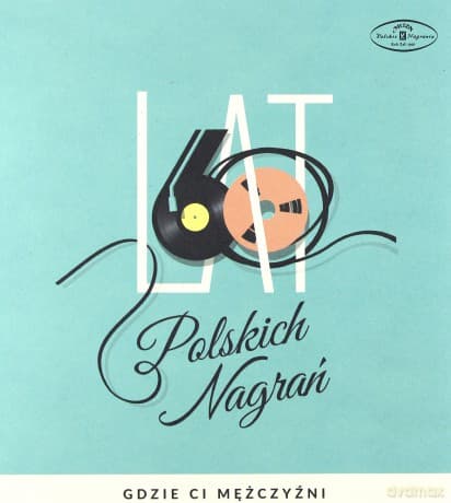 Gdzie Ci Mężczyzni. 60 Lat Polskich Nagrań