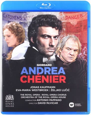 Jonas Kaufmann & Eva-Maria Westbroeck & Zeljko Lucic & Roh & Antonio Pappano: Giordano: Andrea Chenier