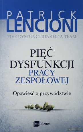 Pięć dysfunkcji pracy zespołowej - Patrick Lencioni
